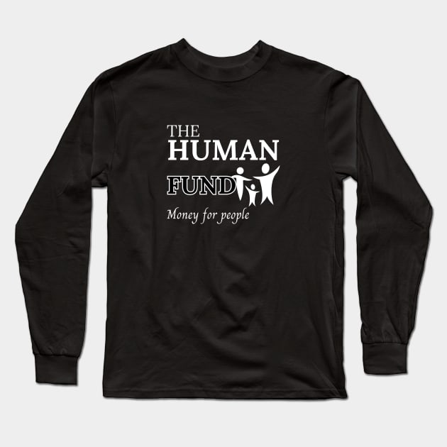 The human fund - Money for people Long Sleeve T-Shirt by AvocadoShop